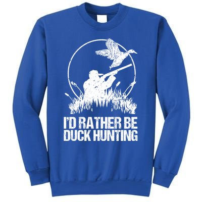 Id Rather Be Duck Hunting Funny Goose Hunter Gift Sweatshirt