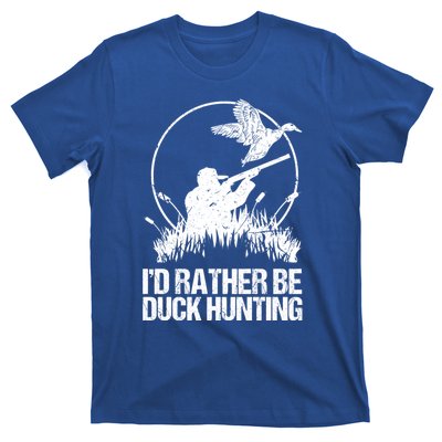 Id Rather Be Duck Hunting Funny Goose Hunter Gift T-Shirt