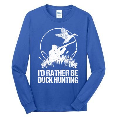 Id Rather Be Duck Hunting Funny Goose Hunter Gift Tall Long Sleeve T-Shirt