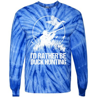 Id Rather Be Duck Hunting Funny Goose Hunter Gift Tie-Dye Long Sleeve Shirt