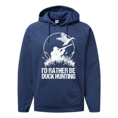 Id Rather Be Duck Hunting Funny Goose Hunter Gift Performance Fleece Hoodie