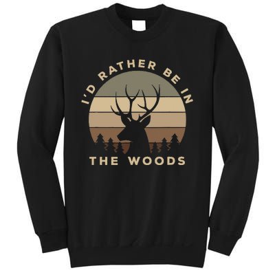 Id Rather Be In The Woods Deer Hunting Sweatshirt