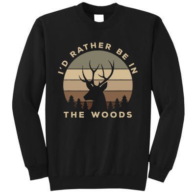 Id Rather Be In The Woods Deer Hunting Tall Sweatshirt