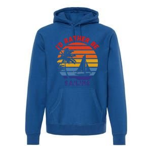 I'd Rather Be Sailing, Retro Sunset Sailboat Design Premium Hoodie