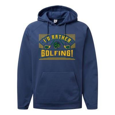 Id Rather Be Golfing Putter Golfer Birdie Bogey Eagle Par Gift Performance Fleece Hoodie