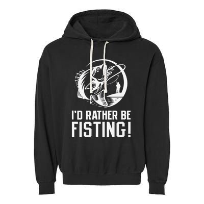 ID Rather Be Fisting Garment-Dyed Fleece Hoodie