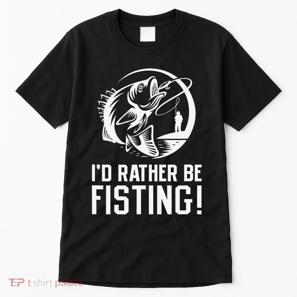 ID Rather Be Fisting Tall T-Shirt