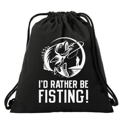 ID Rather Be Fisting Drawstring Bag