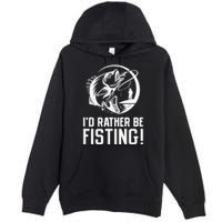 ID Rather Be Fisting Premium Pullover Hoodie