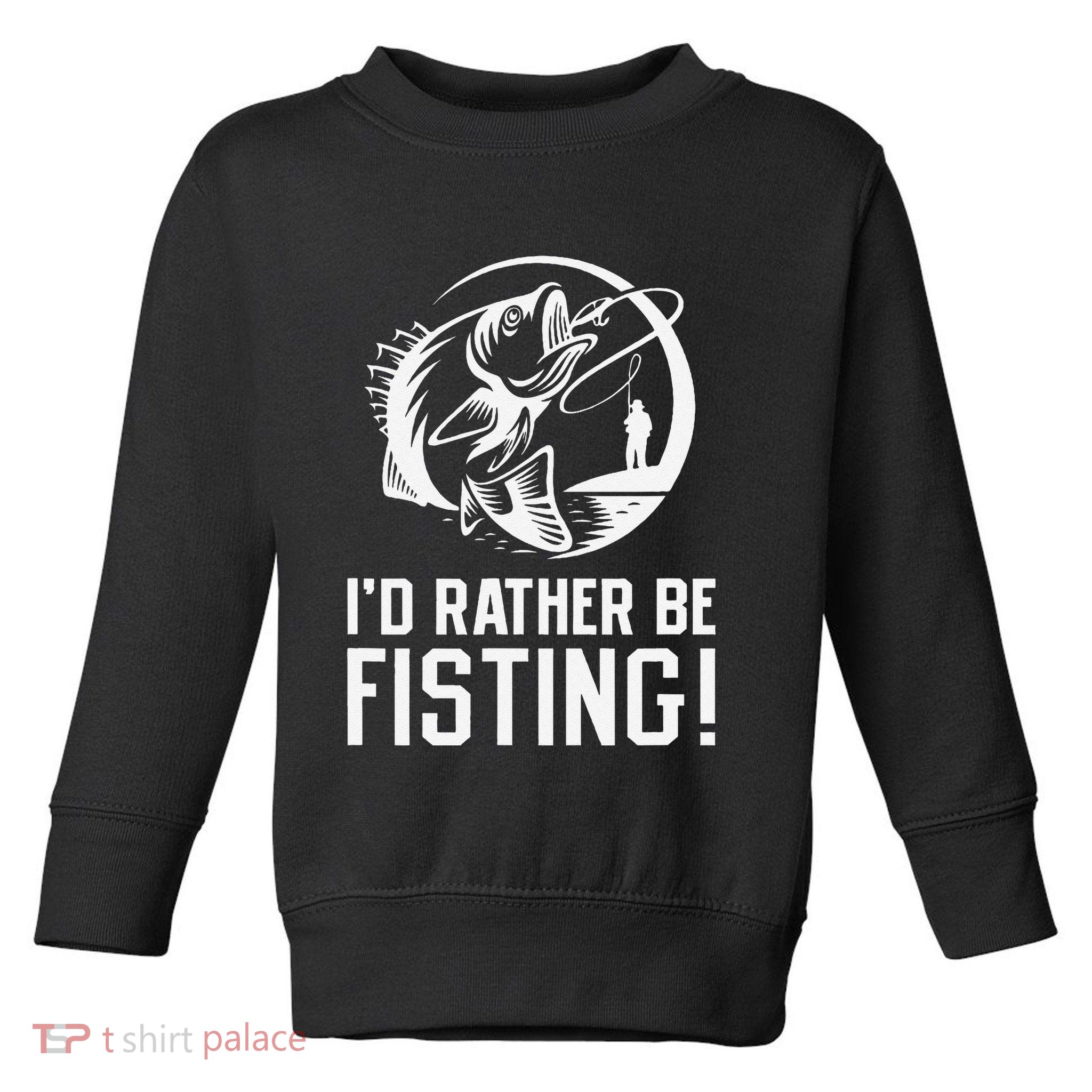 ID Rather Be Fisting Toddler Sweatshirt