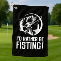 ID Rather Be Fisting Golf Towel