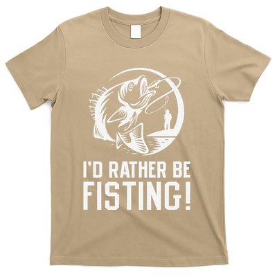 ID Rather Be Fisting T-Shirt
