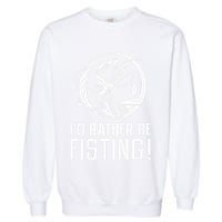 ID Rather Be Fisting Garment-Dyed Sweatshirt