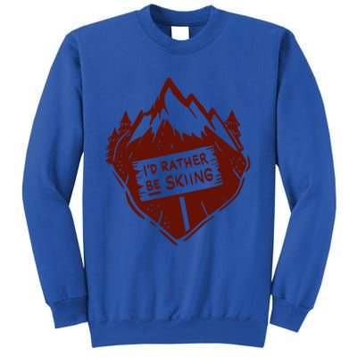 Id Rather Be Skiing Quote Snow Ski Mountains Skier Gift Sweatshirt