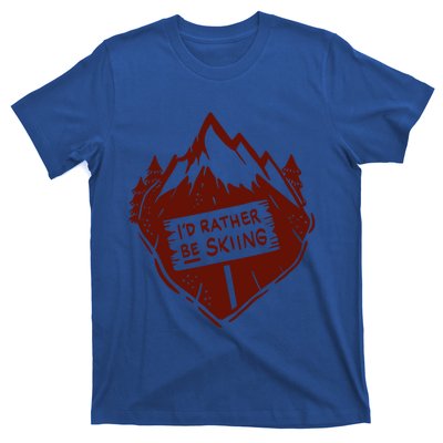 Id Rather Be Skiing Quote Snow Ski Mountains Skier Gift T-Shirt