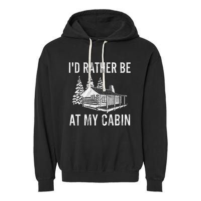 I'd Rather Be At My Cabin Mountain Vacation Camping Garment-Dyed Fleece Hoodie