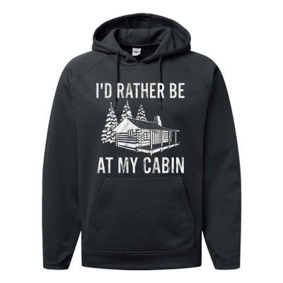 I'd Rather Be At My Cabin Mountain Vacation Camping Performance Fleece Hoodie