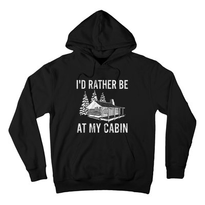 I'd Rather Be At My Cabin Mountain Vacation Camping Hoodie