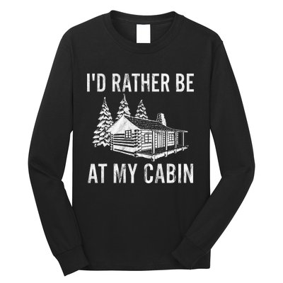 I'd Rather Be At My Cabin Mountain Vacation Camping Long Sleeve Shirt