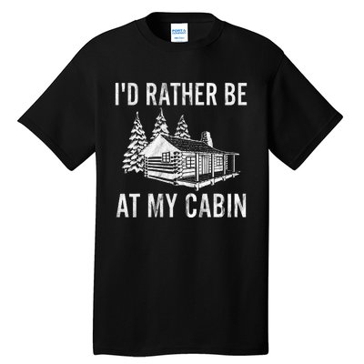 I'd Rather Be At My Cabin Mountain Vacation Camping Tall T-Shirt