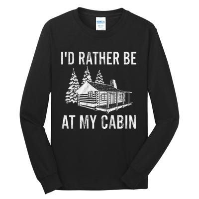 I'd Rather Be At My Cabin Mountain Vacation Camping Tall Long Sleeve T-Shirt