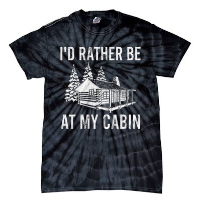 I'd Rather Be At My Cabin Mountain Vacation Camping Tie-Dye T-Shirt