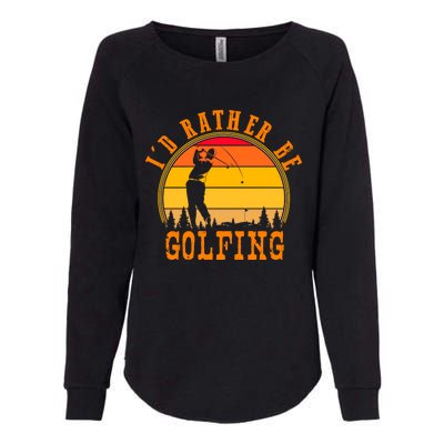 Id Rather Be Golfing Vintage Retro Style Golf Lovers Cute Gift Womens California Wash Sweatshirt