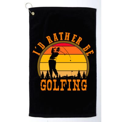 Id Rather Be Golfing Vintage Retro Style Golf Lovers Cute Gift Platinum Collection Golf Towel