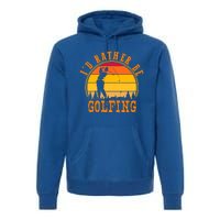 Id Rather Be Golfing Vintage Retro Style Golf Lovers Cute Gift Premium Hoodie