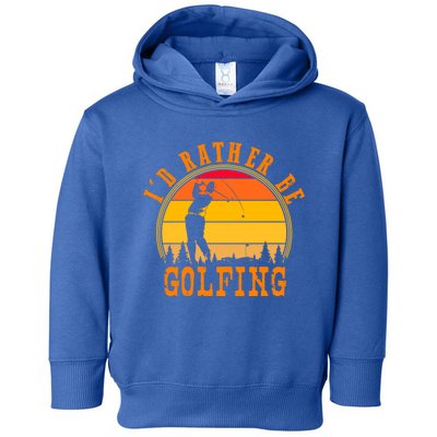 Id Rather Be Golfing Vintage Retro Style Golf Lovers Cute Gift Toddler Hoodie