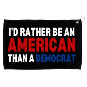 Id Rather Be An American Than A Democrat Trump 2024 Grommeted Golf Towel