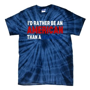 Id Rather Be An American Than A Democrat Trump 2024 Tie-Dye T-Shirt