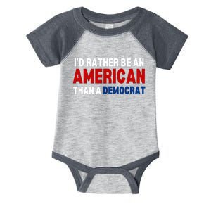 Id Rather Be An American Than A Democrat Trump 2024 Infant Baby Jersey Bodysuit