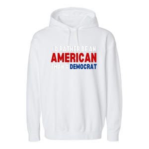 Id Rather Be An American Than A Democrat Trump 2024 Garment-Dyed Fleece Hoodie