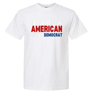 Id Rather Be An American Than A Democrat Trump 2024 Garment-Dyed Heavyweight T-Shirt