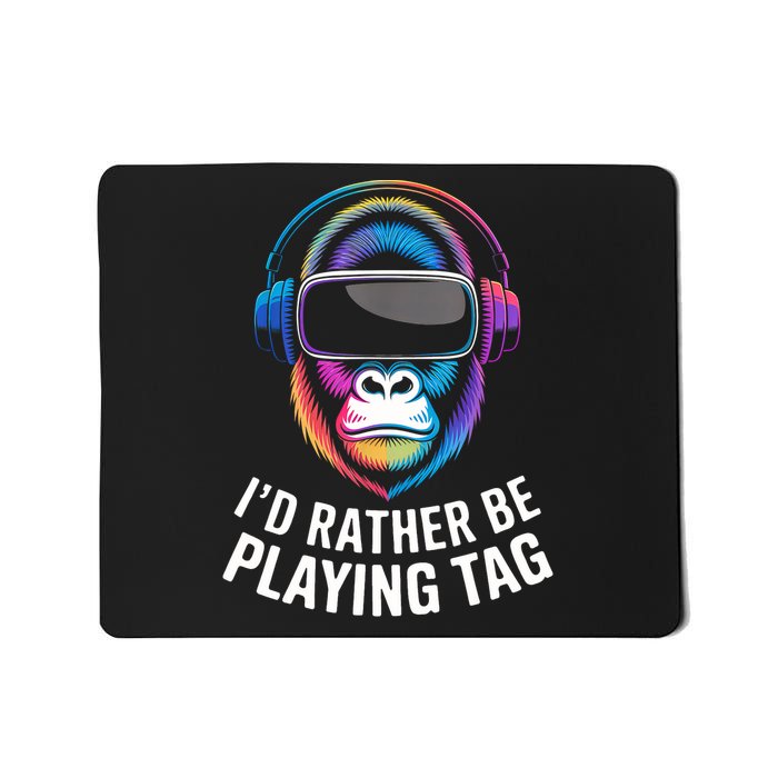 I'd Rather Be Playing Tag VR Gaming Design  Mousepad