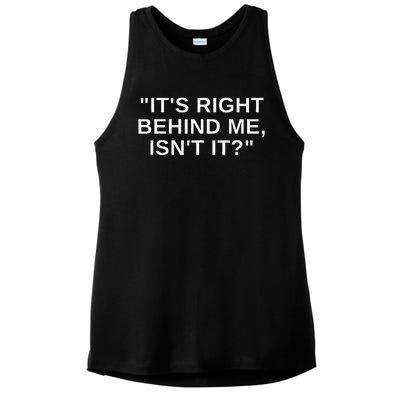 Its Right Behind Me Isnt It Funny Paranormal Ghost Hunting Ladies PosiCharge Tri-Blend Wicking Tank