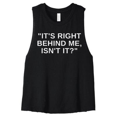 Its Right Behind Me Isnt It Funny Paranormal Ghost Hunting Women's Racerback Cropped Tank