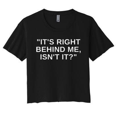 Its Right Behind Me Isnt It Funny Paranormal Ghost Hunting Women's Crop Top Tee