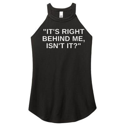 Its Right Behind Me Isnt It Funny Paranormal Ghost Hunting Women's Perfect Tri Rocker Tank