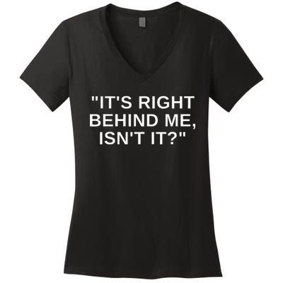 Its Right Behind Me Isnt It Funny Paranormal Ghost Hunting Women's V-Neck T-Shirt