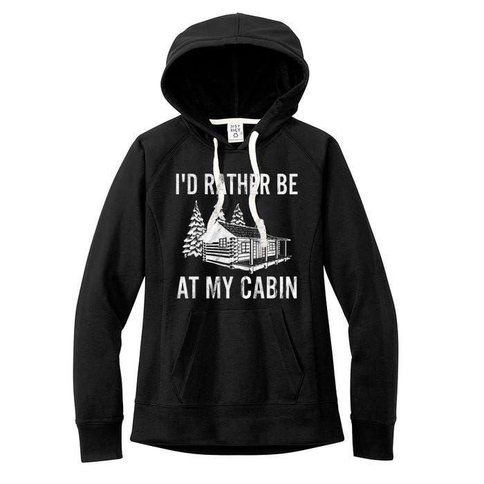 I'd Rather Be At My Cabin Mountain Cabin Vacation Camping Women's Fleece Hoodie