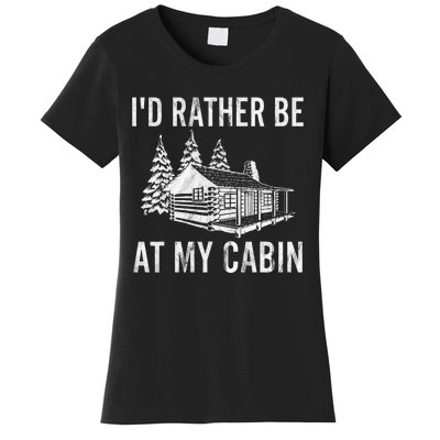 I'd Rather Be At My Cabin Mountain Cabin Vacation Camping Women's T-Shirt