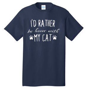 Id Rather Be Home With My Cat Funny Cats Humor Tee Tall T-Shirt