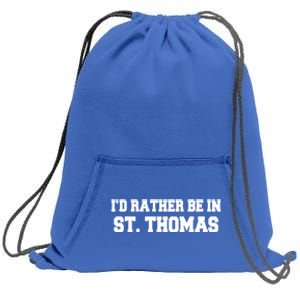 ID Rather Be In Saint St Thomas Caribbean Vacation Travel Cute Gift Sweatshirt Cinch Pack Bag