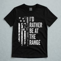 ID Rather Be At The Gun Range Usa Flag Funny Guns Joke T-Shirt