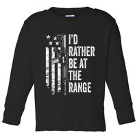 ID Rather Be At The Gun Range Usa Flag Funny Guns Joke Toddler Long Sleeve Shirt