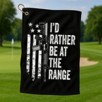 ID Rather Be At The Gun Range Usa Flag Funny Guns Joke Golf Towel