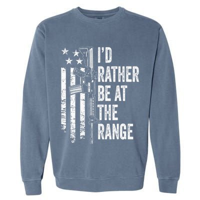 ID Rather Be At The Gun Range Usa Flag Funny Guns Joke Garment-Dyed Sweatshirt