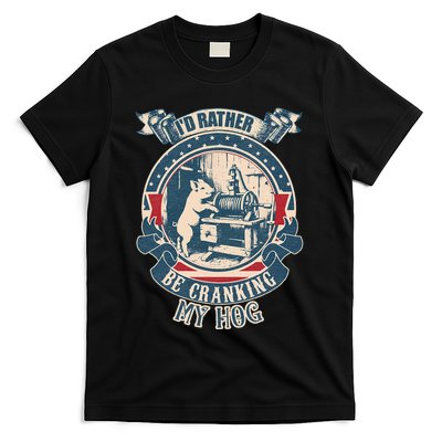 ID Rather Be Cranking My Hog T-Shirt